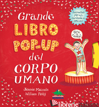 GRANDE LIBRO POP-UP DEL CORPO UMANO. NUOVA EDIZ. - PETTY WILLIAM