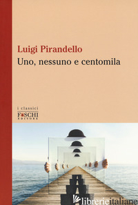 UNO, NESSUNO E CENTOMILA - PIRANDELLO LUIGI; VERONESI M. (CUR.)