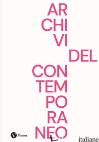 ARCHIVI DEL CONTEMPORANEO - ZANELLA E. (CUR.); CASTIGLIONI A. (CUR.)