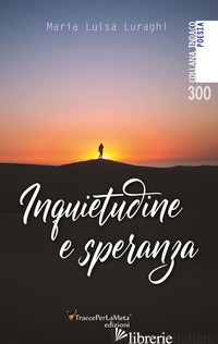 INQUIETUDINE E SPERANZA - LURAGHI MARIA LUISA; SPAGNOLO E. (CUR.)