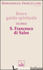 BREVE GUIDA SPIRITUALE SECONDO S. FRANCESCO DI SALES - FRANCESCHINI M. (CUR.)