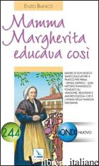 MAMMA MARGHERITA EDUCAVA COSI' - BIANCO ENZO