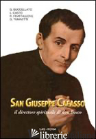 SAN GIUSEPPE CAFASSO IL DIRETTORE SPIRITUALE DI DON BOSCO - BUCCELLATO G. (CUR.)
