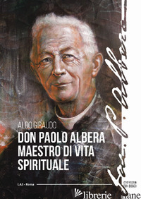 DON PAOLO ALBERA MAESTRO DI VITA SPIRITUALE - GIRAUDO ALDO