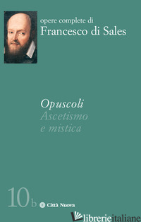 OPUSCOLI. ASCETISMO E MISTICA - FRANCESCO DI SALES (SAN); MANCUSO M. (CUR.)