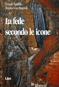 FEDE SECONDO LE ICONE (LA) - SPIDLIK TOMAS; RUPNIK MARKO I.