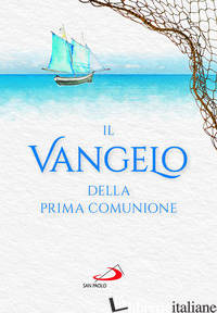 VANGELO DELLA PRIMA COMUNIONE - AA.VV.