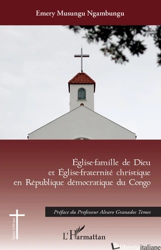 EGLISE-FAMILLE DE DIEU ET EGLISE CHRISTIQUE EN RÉPUBLIQUE DÉMOCRATIQUE DU CONGO - MUSUNGU NGAMBUNGU EMERY