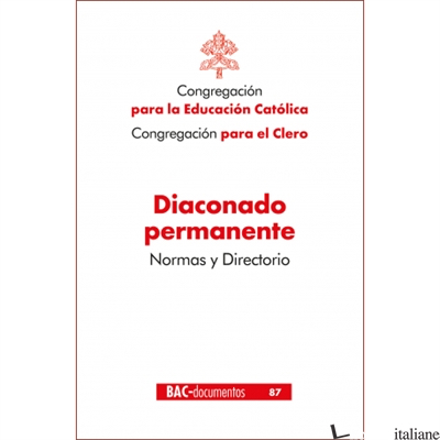 DIACONADO PERMANENTE - NORMAS Y DIRECTORIO - CONGREGACION PARA LA EDUCACION CATOLICA Y CONGREGACION PARA EL CLERO