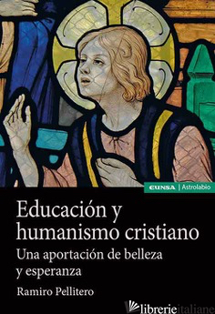 EDUCACION Y HUMANISMO CRISTIANO - PELLITERO IGLESIAS RAMIRO