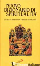 NUOVO DIZIONARIO DI SPIRITUALITA' - DE FIORES S. (CUR.); GOFFI T. (CUR.)