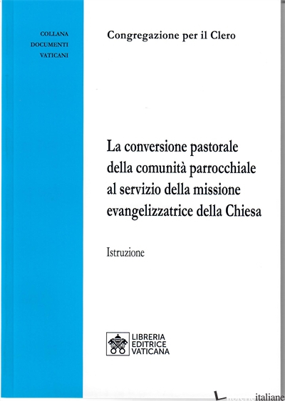 CONVERSIONE PASTORALE DELLA COMUNITA' PARROCCHIALE AL SERVIZIO DELLA MISSIONE EV - CONGREGAZIONE PER IL CLERO (CUR.)
