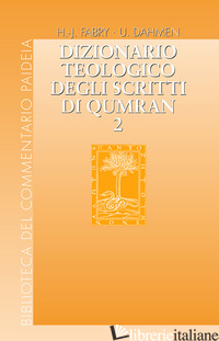 DIZIONARIO TEOLOGICO DEGLI SCRITTI DI QUMRAN. VOL. 2: B'H - HAJIL - DAHMEN U. (CUR.); FABRY H. (CUR.); ZANELLA F. (CUR.)