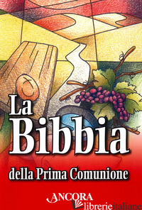 BIBBIA DELLA PRIMA COMUNIONE (LA) - MAGGIONI B. (CUR.); VIVALDELLI G. (CUR.)