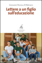 LETTERE A UN FIGLIO SULL'EDUCAZIONE - DONNA D'OLDENICO GIOVANNI