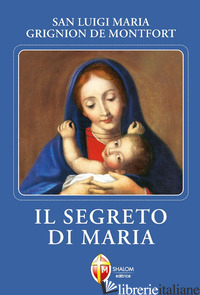 SEGRETO DI MARIA (IL) - GRIGNION DE MONTFORT LOUIS-MARIE