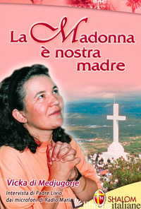 MADONNA E' NOSTRA MADRE (LA) - FANZAGA LIVIO; VICKA IVANKOVIC