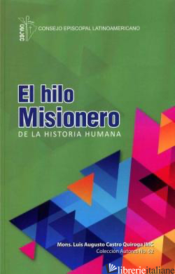 EL HILO MISIONERO DE LA HISTORIA HUMANA - CASTRO QUIROGA LUIS AUGUSTO