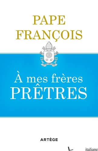 A MES FRERES PRETRES - PAPE FRANCOIS