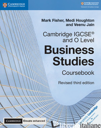CAMBRIDGE IGCSE AND O LEVEL BUSINESS STUDIES. COURSEBOOK. PER LE SCUOLE SUPERIOR - FISHER MARK; HOUGHTON MEDI; JAIN VEENU