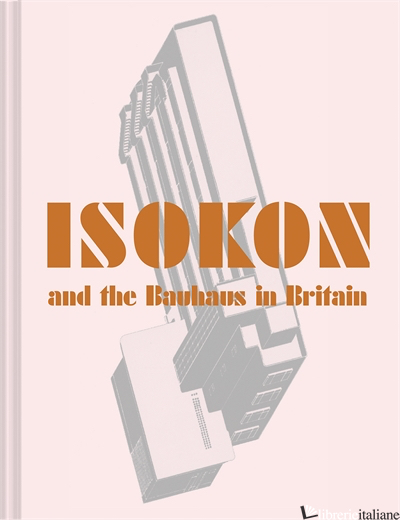 Isokon and the British Bauhaus - Magnus Englund, D. Daybelge