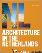ARCHITECTURE IN THE NETHERLANDS. EDIZ. ITALIANA, SPAGNOLA E PORTOGHESE - JODIDIO P. (CUR.)
