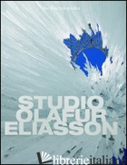 STUDIO OLAFUR ELIASSON. EDIZ. ITALIANA, SPAGNOLA E PORTOGHESE - ELIASSON OLAFUR; URSPRUNG PHILIP