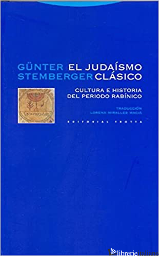 JUDAIMSO CLASICO - CULTURA HISTORIA DEL PERIODO RABINICO - STEMBERGER GUNTER