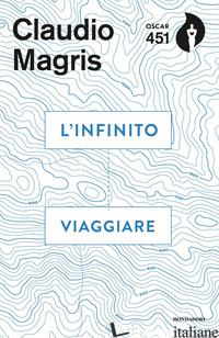 INFINITO VIAGGIARE (L') - MAGRIS CLAUDIO