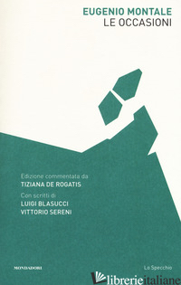 OCCASIONI (LE) - MONTALE EUGENIO; DE ROGATIS T. (CUR.)