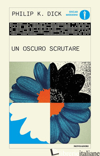 OSCURO SCRUTARE (UN) - DICK PHILIP K.
