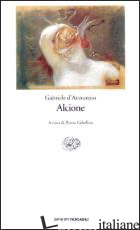 ALCIONE - D'ANNUNZIO GABRIELE; GIBELLINI P. (CUR.)