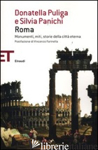 ROMA. MONUMENTI, MITI, STORIE DELLA CITTA' ETERNA - PULIGA DONATELLA; PANICHI SILVIA