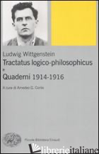 TRACTATUS LOGICO-PHILOSOPHICUS E QUADERNI 1914-1916 - WITTGENSTEIN LUDWIG; CONTE A. G. (CUR.)