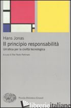 PRINCIPIO RESPONSABILITA'. UN'ETICA PER LA CIVILTA' TECNOLOGICA (IL) - JONAS HANS; PORTINARO P. P. (CUR.)