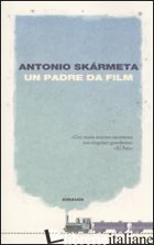 PADRE DA FILM (UN) - SKARMETA ANTONIO