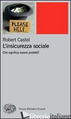 INSICUREZZA SOCIALE. CHE SIGNIFICA ESSERE PROTETTI? (L') - CASTEL ROBERT