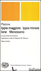 IPPIA MAGGIORE-IPPIA MINORE-IONE-MENESSENO. TESTO GRECO A FRONTE - PLATONE; CENTRONE B. (CUR.)