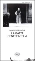 GATTA CENERENTOLA. FAVOLA IN MUSICA IN TRE ATTI (LA) - DE SIMONE ROBERTO