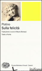 SULLA FELICITA'. TESTO GRECO A FRONTE - PLOTINO; BONAZZI M. (CUR.)