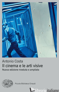 CINEMA E LE ARTI VISIVE. NUOVA EDIZ. (IL) - COSTA ANTONIO