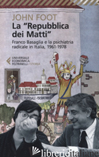 «REPUBBLICA DEI MATTI». FRANCO BASAGLIA E LA PSICHIATRIA RADICALE IN ITALIA, 196 - FOOT JOHN