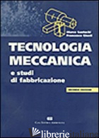 TECNOLOGIA MECCANICA E STUDI DI FABBRICAZIONE - SANTOCHI MARCO; GIUSTI FRANCESCO