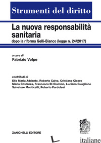 NUOVA RESPONSABILITA' SANITARIA DOPO LA RIFORMA GELLI-BIANCO (LEGGE N. 24/2017)  - VOLPE F. (CUR.)