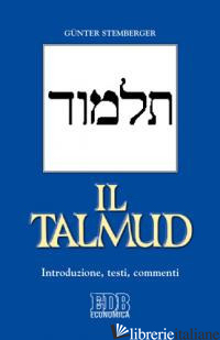 TALMUD. INTRODUZIONE, TESTI, COMMENTI (IL) - STEMBERGER GUNTER