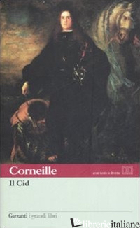 CID. TESTO FRANCESE A FRONTE (IL) - CORNEILLE PIERRE; BINNI L. (CUR.)