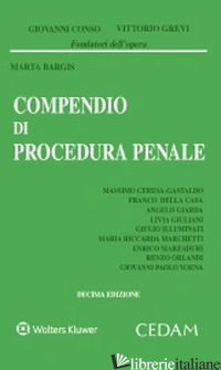 COMPENDIO DI PROCEDURA PENALE - CONSO GIOVANNI; GREVI VITTORIO; BARGIS MARTA