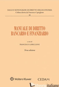 MANUALE DI DIRITTO BANCARIO E FINANZIARIO - CAPRIGLIONE F. (CUR.)
