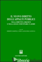 NUOVO DIRITTO DEGLI APPALTI PUBBLICI. NELLA DIRETTIVA 2004/18/CE E NELLA LEGGE C - GAROFOLI R. (CUR.); SANDULLI M. A. (CUR.)