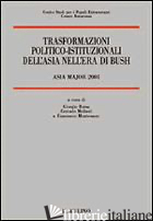 TRASFORMAZIONI POLITICO-ISTITUZIONALI DELL'ASIA NELL'ERA DI BUSH. ASIA MAJOR 200 - BORSA G. (CUR.); MOLTENI C. (CUR.); MONTESSORO F. (CUR.)